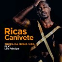 Ricas Canivete feat Leo Pr ncipe - Tropa da Minha Vida