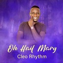 Cleo Rhythm - Oh Hail Mary