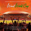 ANAND BHASKAR SHILPA SURROCH - We Want World Cup
