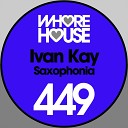 Ivan Kay - Saxophonia Original Mix
