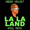 Green Velvet - La La Land Assel Remix