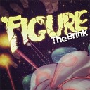 Figure - The Brink Original Mix