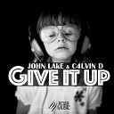 John Lake C4lvin D - Give It Up Original Mix