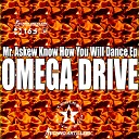 Omega Drive - Mr Askew Know How You Will Dance Original Mix
