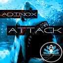 Adinox - Attack Original Mix
