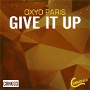 Oxyo Paris - Give It Up Original Mix