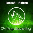 Ismash - Return Original Mix