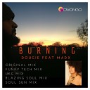 Dougie feat Madx - Burning Original Mix