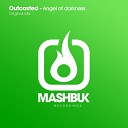 Outcasted - Angel Of Darkness Original Mix