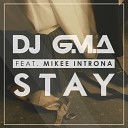 DJ G M A feat Mikee Introna - Stay Radio Edit