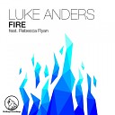 Luke Anders feat Rebecca Ryan - Fire Original Mix
