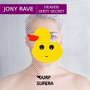 Jony Rave - Dirty Secret First Gift Remix