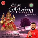 Mohit Chopra - Mujhe Maiya Diya Tune