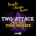 Two Attack - I ve Got Your Number Radio Edit