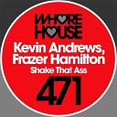Kevin Andrews Frazer Hamilton - Shake That Ass Original Mix