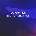 Flavio Rivero Muisk 2021 - Quiero Mas