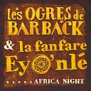 Les Ogres de Barback La fanfare Eyo nl - Africa Night Radio Edit