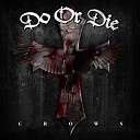 Do Or Die - You Fucked Us Once We Gonna Kill You Twice