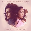 Gary Valenciano Jona Jona feat Gary… - I ll Never Love This Way Again Cover Version