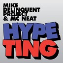 Mike Delinquent Project MC Neat - Hype Ting Club Mix