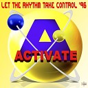 Activate feat Nicole Wetzel MC Eduardo - Let The Rhythm Take Control 96 New Radio…