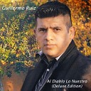 Guillermo Ruiz - Guillermo Ruiz Al Diablo Lo Nuestro Deluxe…
