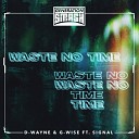 D wayne Gwise feat Signal - Waste No Time