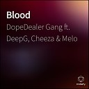 DopeDealer Gang feat Melo DeepG Cheeza - Blood