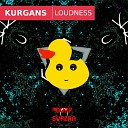 Kurgans - Loudness Original Mix
