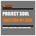 Project Soul - Question My Love (Jacker Khan Dub)