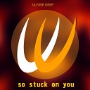 Ulysse Riverside - So Stuck On You Original Mix