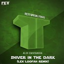 Alex Castaneda - Shiver In The Dark Lex Loofah Remix