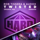 Rob Tissera Audox - Twisted Original Mix