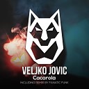 Veljko Jovic - Cacarola Fanatic Funk Remix