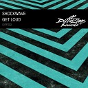 Shockwave - Get Loud Original Mix
