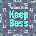 Pop Francis Riki Ros - Keep Bass Original Mix