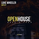 Luke Wheeler - With It Original Mix