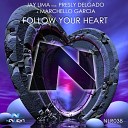 Jay Lima feat Presly Delgado Marchello Garcia - Follow Your Heart Original Mix