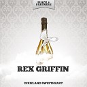Rex Griffin - You Got to Go to Work Original Mix