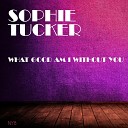Sophie Tucker - Some of These Days Original Mix