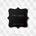 Pat Dodd - Easy to Love Original Mix