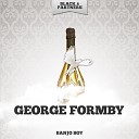 George Formby - Leaning On a Lamp Post Original Mix