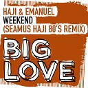 Haji Emanuel - Weekend Seamus Haji Extended 80 s Remix