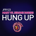 Mart Jerome Robins - Hung Up Radio Edit
