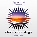 Glynn Alan - Escaped Original Mix