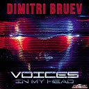 Dimitri Bruev - Voices In My Head Original Mix
