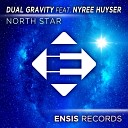 Dual Gravity feat Nyree Huyser - North Star Original Mix