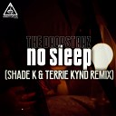 The Dropstarz - No Sleep Shade K TERRIE KYND Remix