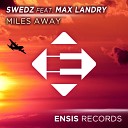 SWEDZ feat Max Landry - Miles Away Original Mix