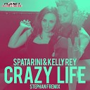 Spatarini Kelly Rey - Crazy Life Stephan F Remix Edit